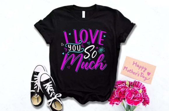 I Love You Mother's Day T-Shirt: A Practical Gift Guide